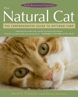 Il gatto naturale: guida completa per una cura ottimale - The Natural Cat: The Comprehensive Guide to Optimum Care