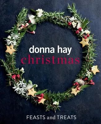 Feste e dolcetti di Natale di Donna Hay - Donna Hay Christmas Feasts and Treats