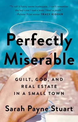 Perfettamente infelice: Colpa, Dio e immobili in una piccola città - Perfectly Miserable: Guilt, God and Real Estate in a Small Town