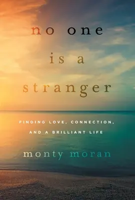 Nessuno è un estraneo: Trovare l'amore, la connessione e una vita brillante - No One Is a Stranger: Finding Love, Connection, and a Brilliant Life