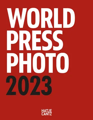 Annuario fotografico mondiale 2023 - World Press Photo Yearbook 2023