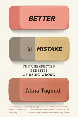 Meglio per errore: I vantaggi inaspettati dell'essere sbagliati - Better by Mistake: The Unexpected Benefits of Being Wrong