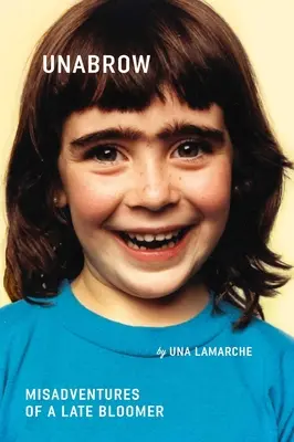 Unabrow: Le disavventure di una tardona - Unabrow: Misadventures of a Late Bloomer