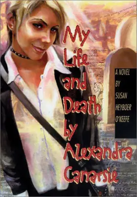 La mia vita e la mia morte di Alexandra Canarsie - My Life and Death by Alexandra Canarsie