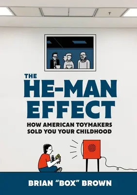 L'effetto He-Man: come i giocattolai americani vi hanno venduto l'infanzia - The He-Man Effect: How American Toymakers Sold You Your Childhood