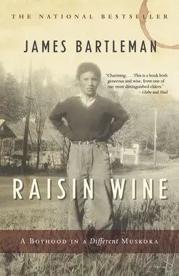 Vino d'uva passa: Un'infanzia in una Muskoka diversa - Raisin Wine: A Boyhood in a Different Muskoka
