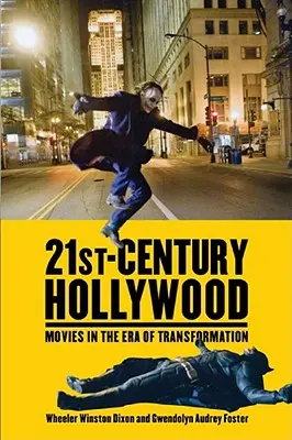 Hollywood del XXI secolo: I film nell'era della trasformazione - 21st-Century Hollywood: Movies in the Era of Transformation