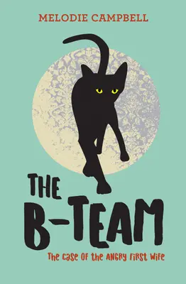 Il B-Team: Il caso della prima moglie arrabbiata - The B-Team: The Case of the Angry First Wife