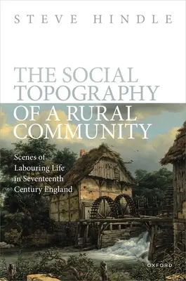 La topografia sociale di una comunità rurale: Scene di vita operaia nell'Inghilterra del XVII secolo - The Social Topography of a Rural Community: Scenes of Labouring Life in Seventeenth-Century England