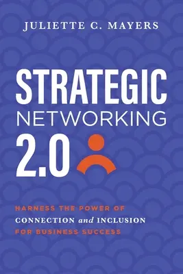 Reti strategiche 2.0: Sfruttare il potere della connessione e dell'inclusione per il successo aziendale - Strategic Networking 2.0: Harness the Power of Connection and Inclusion for Business Success