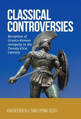 Controversie classiche: La ricezione dell'antichità greco-romana nel XXI secolo - Classical Controversies: Reception of Graeco-Roman Antiquity in the Twenty-First Century