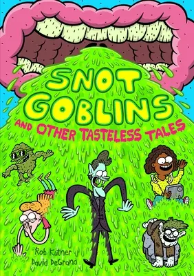 Folletti del moccio e altri racconti di cattivo gusto - Snot Goblins and Other Tasteless Tales
