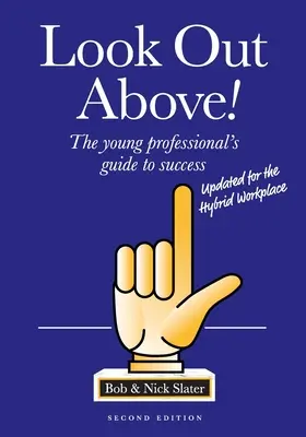 Guardare in alto (seconda edizione): Guida al successo per giovani professionisti - Look Out Above (Second Edition): The Young Professional's Guide to Success