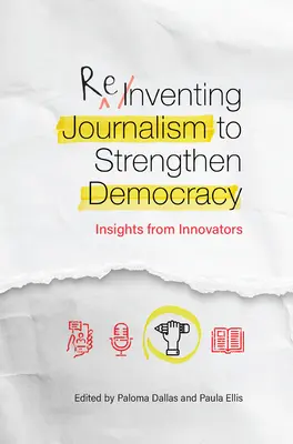 Reinventare il giornalismo per rafforzare la democrazia: spunti dagli innovatori - Reinventing Journalism to Strengthen Democracy: Insights from Innovators