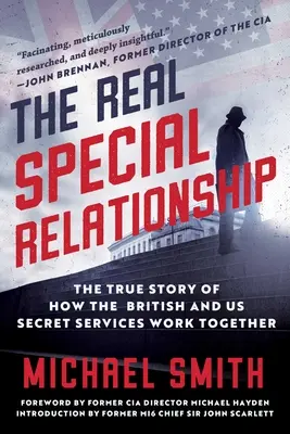 La vera relazione speciale: La vera storia della collaborazione tra Mi6 e CIA - The Real Special Relationship: The True Story of How Mi6 and the CIA Work Together