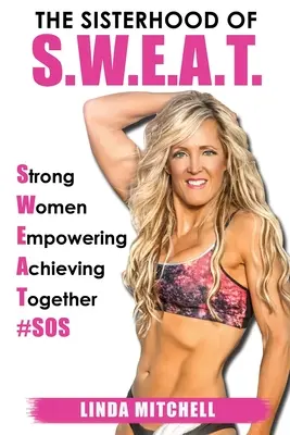 La sorellanza di S.W.E.A.T.: Donne forti che danno forza e realizzano insieme - The Sisterhood of S.W.E.A.T.: Strong Women Empowering Achieving Together