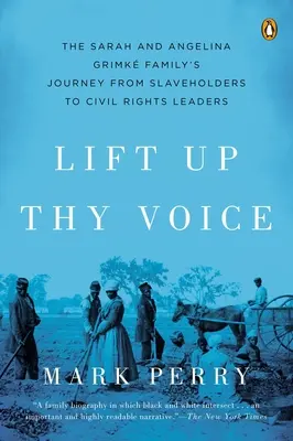 Alza la voce - Il viaggio della famiglia di Sarah e Angelina Grimke da schiavisti a leader per i diritti civili - Lift Up Thy Voice - The Sarah and Angelina Grimke Family's Journey from Slaveholders to Civil Rights  Leaders