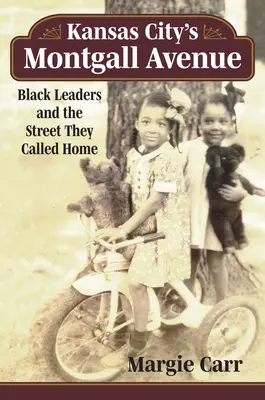 Il viale Montgall di Kansas City: I leader neri e la strada che chiamavano casa - Kansas City's Montgall Avenue: Black Leaders and the Street They Called Home