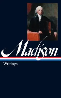 James Madison: Scritti (LOA #109) - James Madison: Writings (LOA #109)