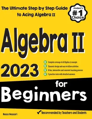 Algebra II per principianti: La guida definitiva passo dopo passo per superare l'algebra II - Algebra II for Beginners: The Ultimate Step by Step Guide to Acing Algebra II