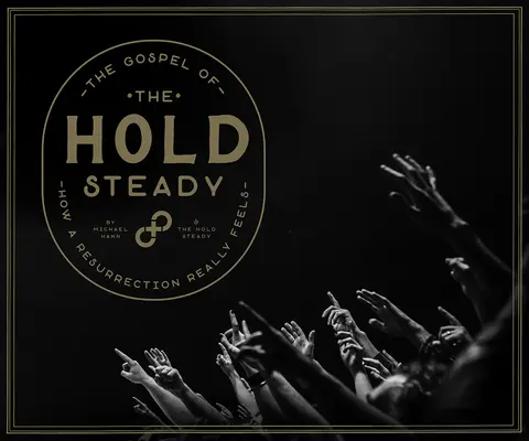 Il vangelo del fermo: Come si sente davvero la resurrezione - The Gospel of the Hold Steady: How a Resurrection Really Feels