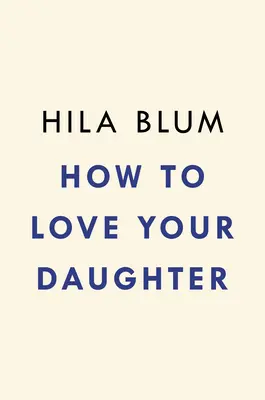 Come amare la propria figlia - How to Love Your Daughter