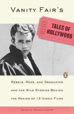 I racconti di Hollywood di Vanity Fair: Ribelli, rossi e laureati e le storie selvagge dietro la realizzazione di 13 film iconici - Vanity Fair's Tales of Hollywood: Rebels, Reds, and Graduates and the Wild Stories Behind the Making of 13 Iconic Films