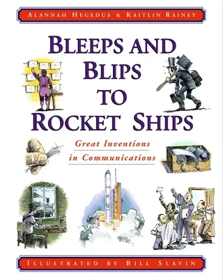 Dai bip e dai bip alle navi razzo: Grandi invenzioni nelle comunicazioni - Bleeps and Blips to Rocket Ships: Great Inventions in Communications