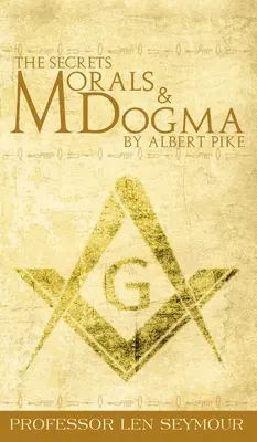 I segreti della morale e del dogma di Albert Pike - The Secrets of Morals and Dogma by Albert Pike
