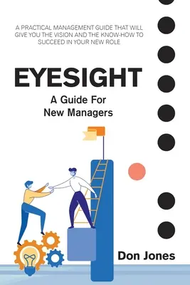 Vista: Guida pratica alla gestione per nuovi leader - Eyesight: A Practical Management Guide for New Leaders