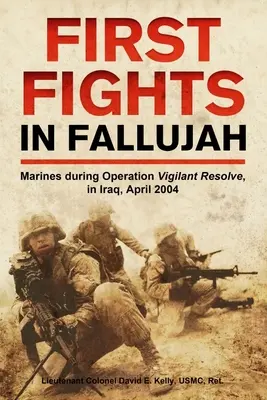 I primi combattimenti a Fallujah: Marines durante l'operazione Vigilant Resolve, in Iraq, aprile 2004 - First Fights in Fallujah: Marines During Operation Vigilant Resolve, in Iraq, April 2004
