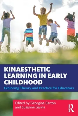 Apprendimento cinestetico nella prima infanzia: Teoria e pratica da esplorare per gli educatori - Kinaesthetic Learning in Early Childhood: Exploring Theory and Practice for Educators