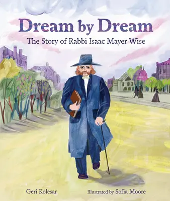 Sogno per sogno: La storia del rabbino Isaac Mayer Wise - Dream by Dream: The Story of Rabbi Isaac Mayer Wise