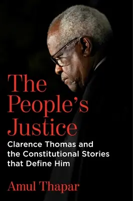 Il giudice del popolo: Clarence Thomas e le storie costituzionali che lo definiscono - The People's Justice: Clarence Thomas and the Constitutional Stories That Define Him