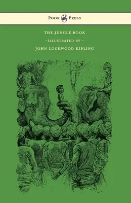Il libro della giungla - Con illustrazioni di John Lockwood Kipling e altri - The Jungle Book - With Illustrations by John Lockwood Kipling & Others