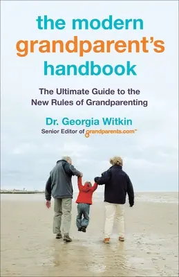 Il manuale del nonno moderno: La guida definitiva alle nuove regole della nonnità - The Modern Grandparent's Handbook: The Ultimate Guide to the New Rules of Grandparenting