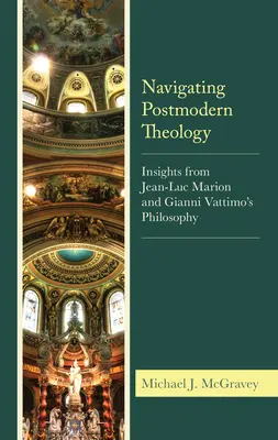 Navigare nella teologia postmoderna: Spunti dalla filosofia di Jean-Luc Marion e Gianni Vattimo - Navigating Postmodern Theology: Insights from Jean-Luc Marion and Gianni Vattimo's Philosophy