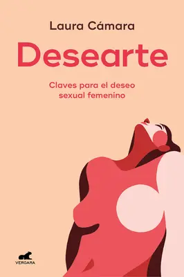 Desearte: Claves Para El Deseo Sexual Femenino / Desiderate voi stessi. le chiavi per il desiderio sessuale delle donne - Desearte: Claves Para El Deseo Sexual Femenino / Desire Yourself. the Keys to Fe Minine Sexual Desire