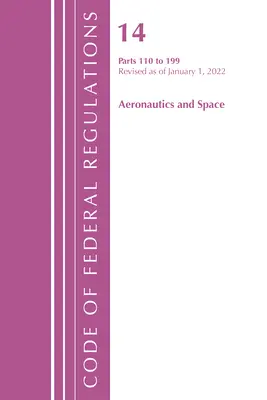 Codice dei regolamenti federali, titolo 14 Aeronautica e spazio 110-199, revisione al 1° gennaio 2022 (Ufficio del registro federale (USA)) - Code of Federal Regulations, Title 14 Aeronautics and Space 110-199, Revised as of January 1, 2022 (Office of the Federal Register (U S ))