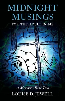 Riflessioni di mezzanotte per l'adulto che è in me: Un libro di memorie - Midnight Musings for the Adult in Me: A Memoir - Book Two