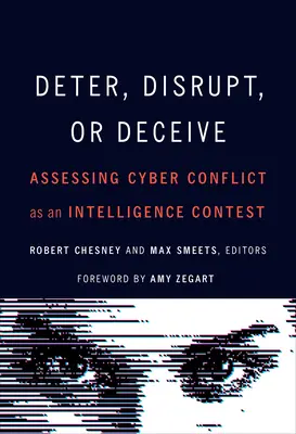 Dissuadere, disturbare o ingannare: Valutare il conflitto cibernetico come una gara di intelligence - Deter, Disrupt, or Deceive: Assessing Cyber Conflict as an Intelligence Contest