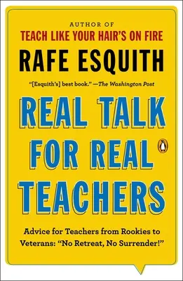Discorsi veri per insegnanti veri: Consigli per gli insegnanti, dai principianti ai veterani: Nessuna ritirata, nessuna resa! - Real Talk for Real Teachers: Advice for Teachers from Rookies to Veterans: No Retreat, No Surrender!