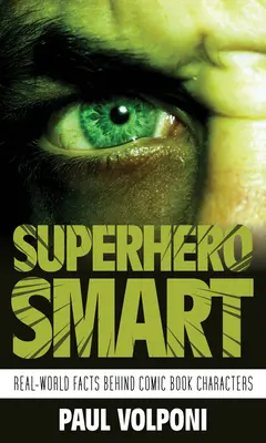 Supereroi intelligenti: Fatti del mondo reale dietro i personaggi dei fumetti - Superhero Smart: Real-World Facts behind Comic Book Characters