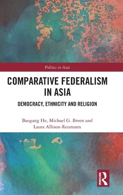Federalismo comparato in Asia: Democrazia, etnia e religione - Comparative Federalism in Asia: Democracy, Ethnicity and Religion