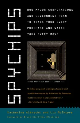 Spychips: Come le grandi aziende e il governo intendono tracciare ogni vostro acquisto e osservare ogni vostro movimento - Spychips: How Major Corporations and Government Plan to Track Your Every Purchase and Watc H Your Every Move