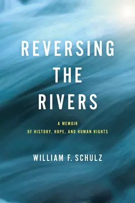 Invertire i fiumi: Memorie di storia, speranza e diritti umani - Reversing the Rivers: A Memoir of History, Hope, and Human Rights
