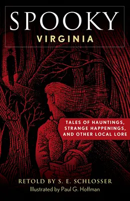 Virginia spettrale: Racconti di fantasmi, strani avvenimenti e altre storie locali - Spooky Virginia: Tales of Hauntings, Strange Happenings, and Other Local Lore