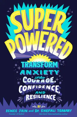 Superpowered: Trasformare l'ansia in coraggio, fiducia e resilienza - Superpowered: Transform Anxiety Into Courage, Confidence, and Resilience