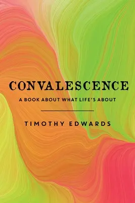 Convalescenza: Un libro sul significato della vita - Convalescence: A Book About What Life's About
