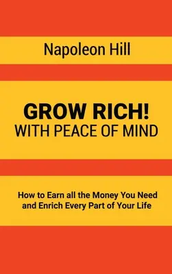Diventa ricco! Con serenità - Come guadagnare tutto il denaro necessario e arricchire ogni aspetto della vostra vita - Grow Rich!: With Peace of Mind - How to Earn all the Money You Need and Enrich Every Part of Your Life